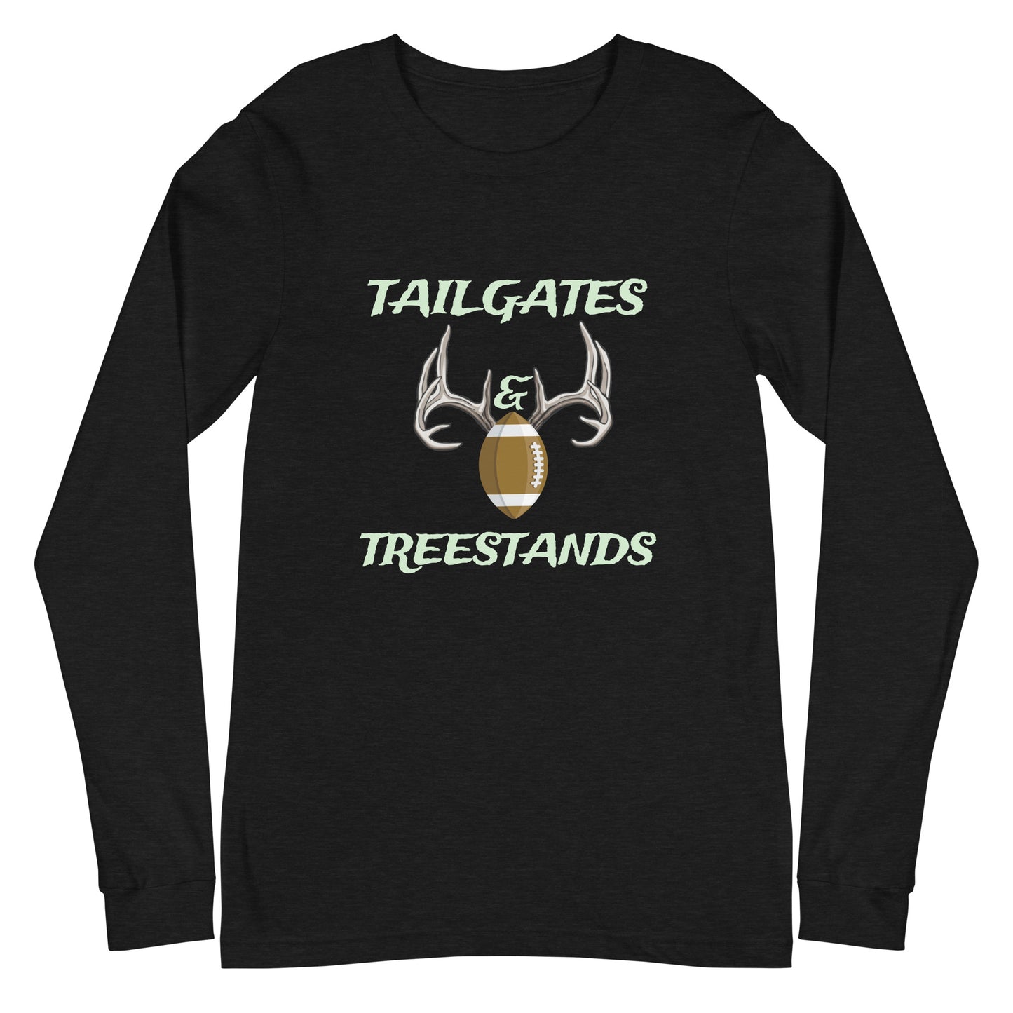 "Tailgates & Treestands" Unisex Long Sleeve Tee