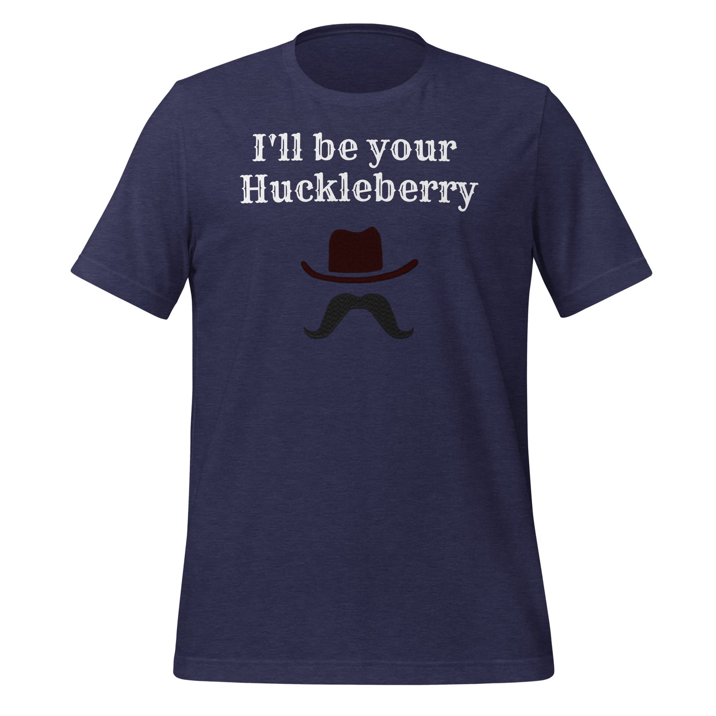 Unisex t-shirt "I'll be your Huckleberry"